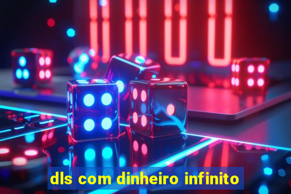 dls com dinheiro infinito